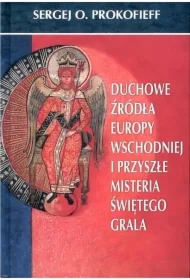 Duchowe źródła Europy Wschodniej i przyszłe misteria Świętego Graala