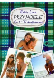 Przyjaciele. Część 1. To skomplikowane