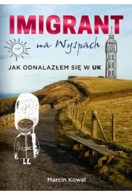 Imigrant na Wyspach. Jak odnalazłem się w UK