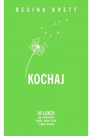 Kochaj. 50 lekcji jak pokochać siebie, swoje życie i ludzi wokół