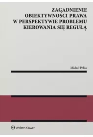 Zagadnienie obiektywności prawa w perspektywie problemu kierowania się regułą