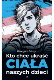 Kto chce ukraść ciała naszych dzieci