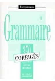 Grammaire 350 exercices - niveau debutant - klucz