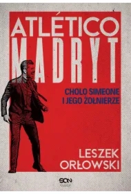 Atletico Madryt. Cholo Simeone i jego żołnierze