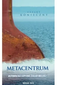Metacentrum. Wspomnienia kapitana żeglugi wielkiej