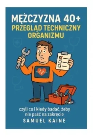 Facet po czterdziestce. Przegląd techniczny, zanim się rozpadniesz