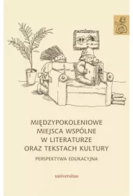 Międzypokoleniowe miejsca wspólne w literaturze...