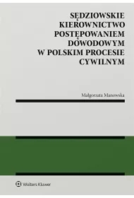 Sędziowskie kierownictwo postępowaniem dowodowym..