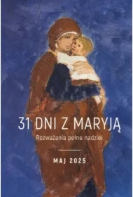 31 dni z Maryją. Maj 2025