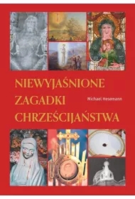 Niewyjaśnione zagadki chrześcijaństwa