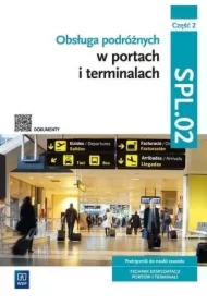 Obsługa podróżnych w portach i terminalach. Kwalifikacja SPL.02. Część 2