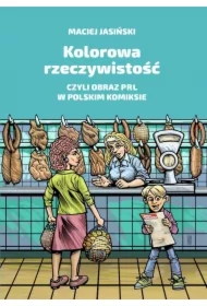 Kolorowa rzeczywistość, czyli obraz PRL w polskim komiksie