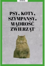 Psy, koty, szympansy. Mądrość zwierząt