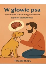 W głowie psa. Przewodnik świadomego opiekuna