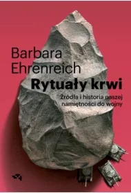 Rytuały krwi. Źródła i historia namiętności do wojny