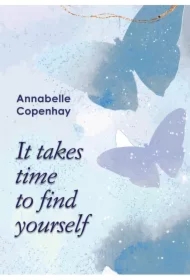 It takes time to find yourself