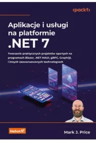 Aplikacje i usługi na platformie .NET 7. Tworzenie praktycznych projektów opartych na programach Bla