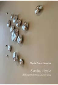 Sztuka i życie. Antologia tekstów z lat 2011-2023