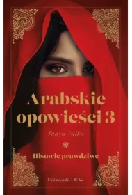 Historie prawdziwe. Arabskie opowieści. Tom 3