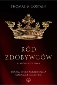 Ród zdobywców. Plantageneci. Tom 1