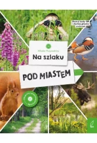 Młodzi przyrodnicy. Na szlaku. Pod miastem