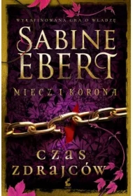 Czas zdrajców. Miecz i korona. Tom 3