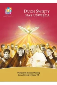Duch Święty nas uświęca. Podręcznik Diecezji Płockiej do nauki religii w klasie 8 szkoły podstawowej