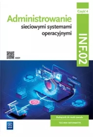 Administrowanie sieciowymi systemami operacyjnymi. Podręćznik do nauki zawodu. Technik informatyk. Kwalifikacja INF.02. Część 4