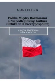 Polska Między Rozbiorami a Niepodległością: Kultura i Sztuka w II Rzeczypospolitej