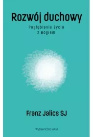 Rozwój duchowy. Pogłębianie życia z Bogiem