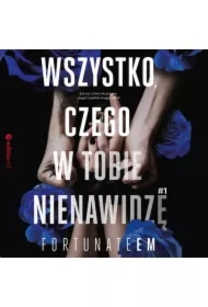 Wszystko, czego w tobie nienawidzę #1