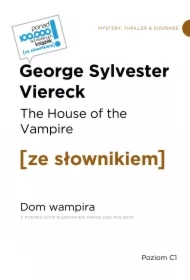 The House of the Vampire / Dom wampira (z podręcznym słownikiem angielsko-polskim Poziom C1)