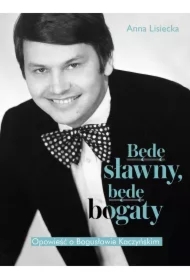 Będę sławny, będę bogaty. Opowieść o Bogusławie Kaczyńskim