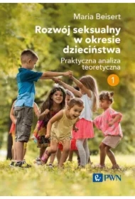 Rozwój seksualny w okresie dzieciństwa. Praktyczna analiza teoretyczna. Tom 1