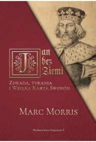 Jan bez Ziemi. Zdrada, tyrania i Wielka Karta...