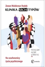 Klinika archetypów Na szachownicy życia psychicznego