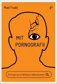 Mit pornografii. Co kryje się za fantazją o seksrozrywce