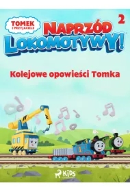 Tomek i przyjaciele - Naprzód lokomotywy - Kolejowe opowieści Tomka 2