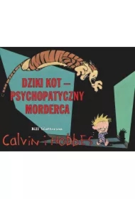 Dziki kot. Psychopatyczny morderca. Calvin i Hobbes. Tom 11