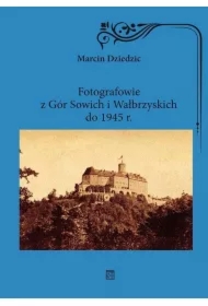 Fotografowie z Gór Sowich i Wałbrzyskich do 1945 r.