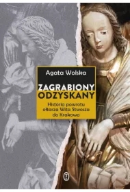 Zagrabiony, odzyskany. Historia powrotu ołtarza Wita Stwosza do Krakowa
