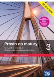Prosto do matury 3. Podręcznik do matematyki dla liceum ogólnokształcącego i technikum. Zakres podstawowy i rozszerzony. Edycja 2024
