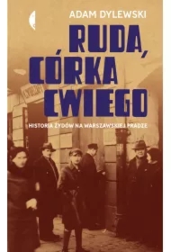 Ruda, córka Cwiego. Historia Żydów na warszawskiej Pradze