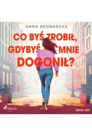 Co byś zrobił, gdybyś mnie dogonił?