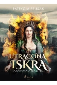 Utracona iskra. Opowieść o Morriam tom 2