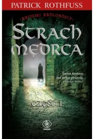 Strach mędrca. Kroniki królobójcy. Tom 2. Część 1