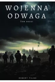 Wojenna odwaga. Tom 2