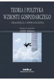 Teoria i polityka wzrostu gospodarczego - osiągnięcia i doświadczenia
