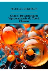 Chaos i Determinizm: Wprowadzenie do Teorii Chaosu
