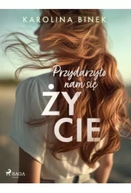 Przydarzyło nam się życie